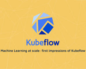 Machine Learning at scale: first impressions of Kubeflow