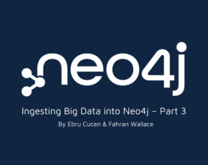 Ingesting Big Data into Neo4j – Part 3