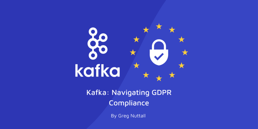 Kafka: Navigating GDPR Compliance