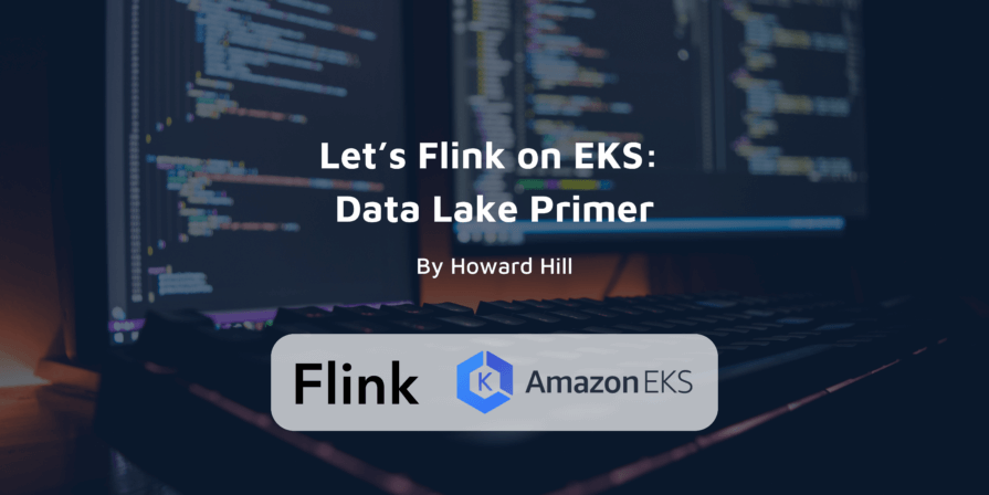 Let’s Flink on EKS: Data Lake Primer